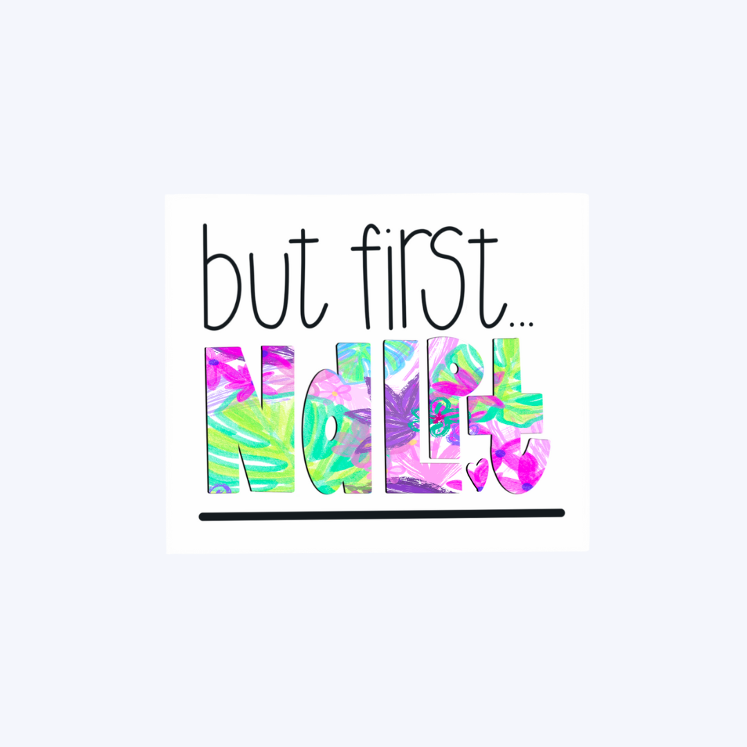 But First, NDLPT - Floral Sticker