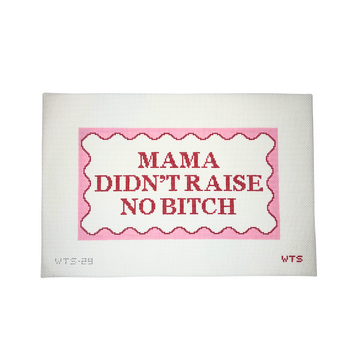 Mama Didn't Raise No Bitch