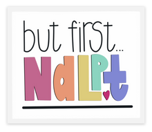 Load image into Gallery viewer, But First, NDLPT - Rainbow Sticker
